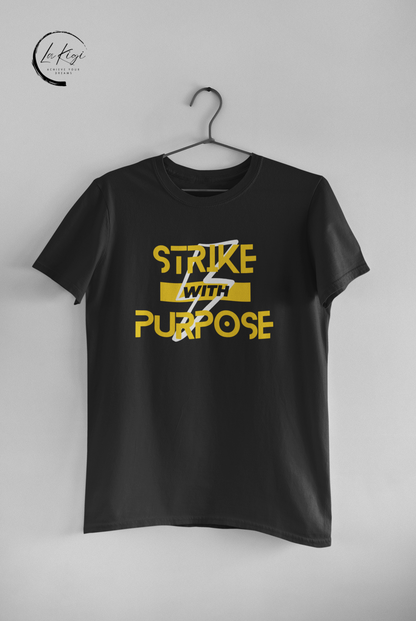 Strike with Purpose T-Shirt,Motivational tee,Bold message shirt,Classic design,Everyday wear,Inspiration,Gift for her him,Women's,Men's