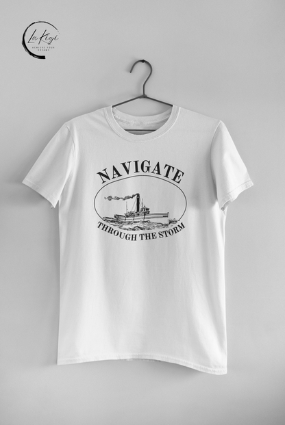 Navigate Through the Storm T-Shirt,Ship tee,Gym wear,Graphic design,Comfortable,Statement piece,High-quality,Gift for her him,Women's,Men's